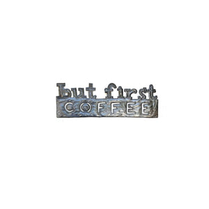 But First Coffee - Metal Art